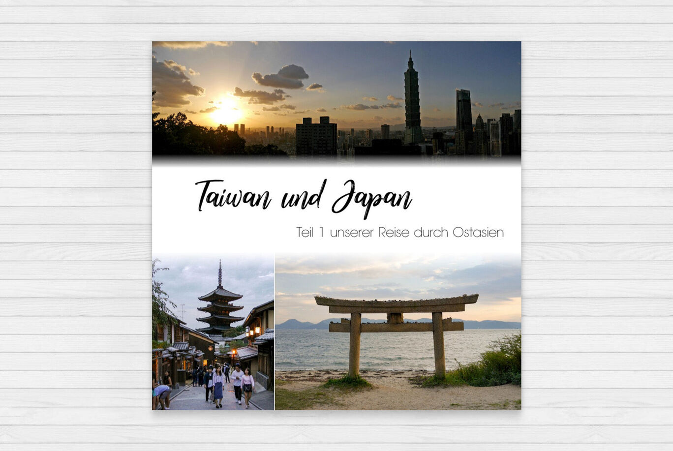 Titelbild eines Fotobuchs über Reisen nach Taiwan und Japan mit Bildern von Sehenswürdigkeiten und Landschaften